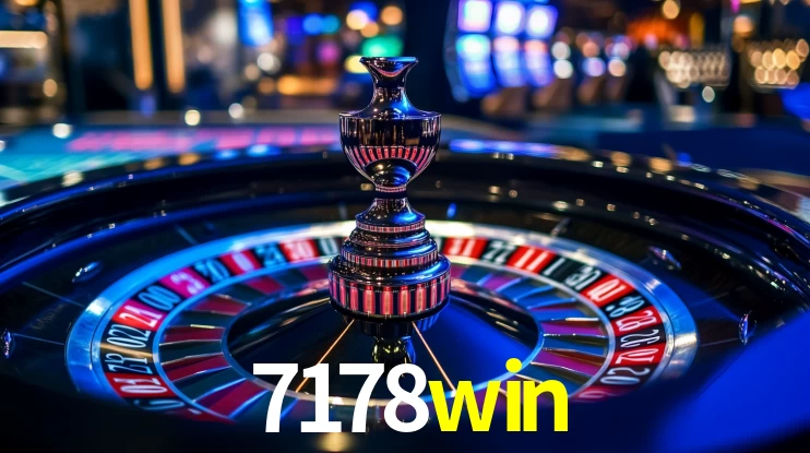 7178win: Jogos de Caça-Níqueis-Altas Recompensas, Roleta-Velocidade, Blackjack-Desafios Máximos